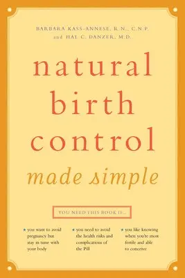 Barbara Kass-Annese R. N. C. N. P., Hal C. Danzer - Natural Birth Control Made Simple, Häftad. Tillgänglighet: Lägg i varukorg