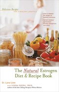 The Natural Estrogen Diet and Recipe Book