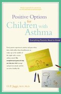 Positive Options for Children with Asthma: Everything Parents Need to Know