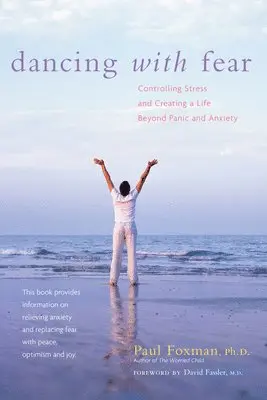 Paul Foxman - Dancing with Fear: Controlling Stress and Creating a Life Beyond Panic and Anxiety, Häftad. Tillgänglighet: Lägg i varukorg