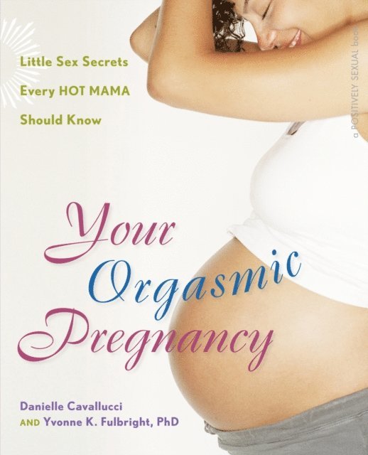 Yvonne K Fulbright, Danielle Cavallucci - Your Orgasmic Pregnancy, E-bok