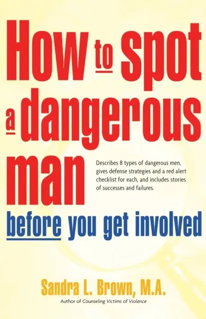 Sandra L. Brown - How to Spot a Dangerous Man Before You Get Involved, E-bok. Tillgänglighet: Lägg i varukorg
