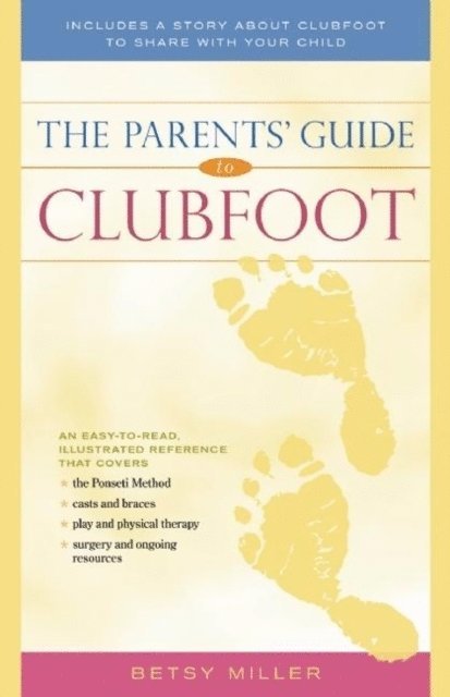 Betsy Miller - Parents' Guide to Clubfoot, E-bok