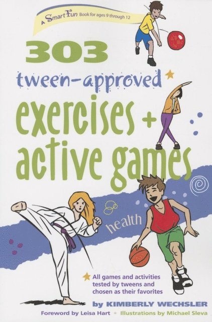 Kimberly Wechsler - 303 Tween-Approved Exercises and Active Games, E-bok