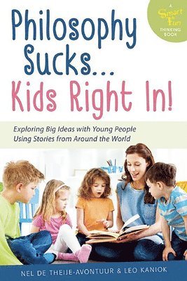 Nel De Theije - Avontuur, Leo Kaniok - Philosophy Sucks . . . Kids Right In!, Häftad. Tillgänglighet: Lägg i varukorg