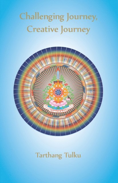Tarthang Tulku - Challenging Journey, Creative Journey: Engaging a Journey to Self-Understanding:, E-bok