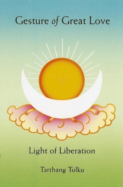 Tarthang Tulku - Gesture of Great Love: Light of Liberation, E-bok