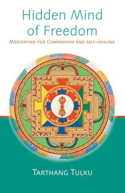 Tarthang Tulku - Hidden Mind of Freedom: Meditation for Compassion and Self-Healing, E-bok