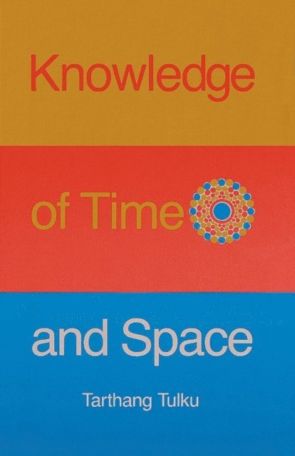 Tarthang Tulku - Knowledge of Time and Space: An Inquiry into Knowledge, Self and Reality, E-bok