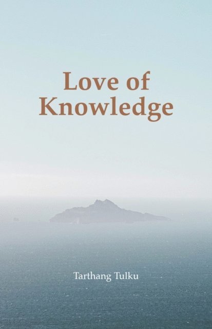 Tarthang Tulku - Love of Knowledge, E-bok