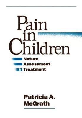 Patricia A McGrath, P A McGrath, Patricia McGrath - McGrath, P: Pain in Children, Inbunden