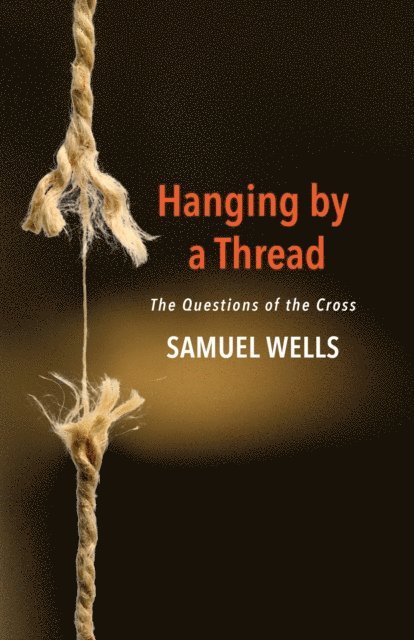 Samuel Wells - Hanging by a Thread, E-bok
