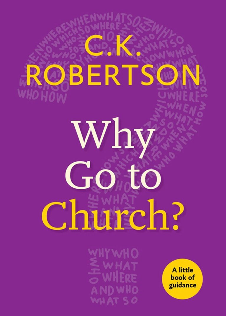 C.K. Robertson - Why Go to Church?, Häftad. Tillgänglighet: Lägg i varukorg