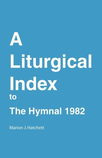 Marion J. Hatchett - Liturgical Index to the Hymnal 1982, E-bok