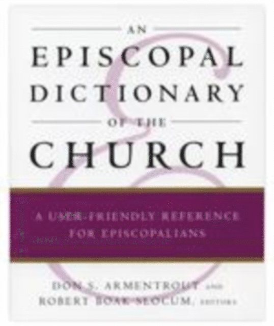 Don S. Armentrout, Robert Boak Slocum - Episcopal Dictionary of the Church, E-bok