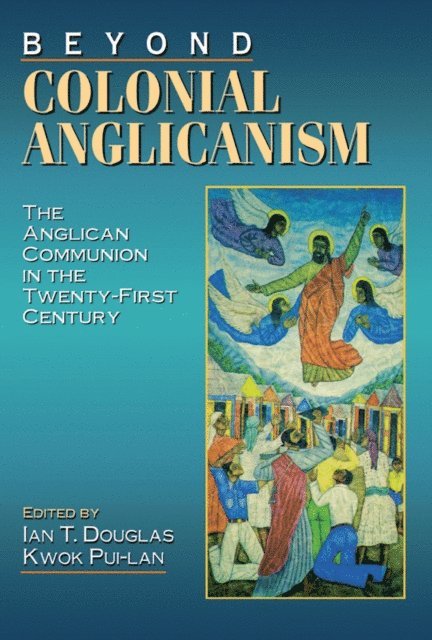 Kwok Pui-lan, Ian T. Douglas - Beyond Colonial Anglicanism, E-bok