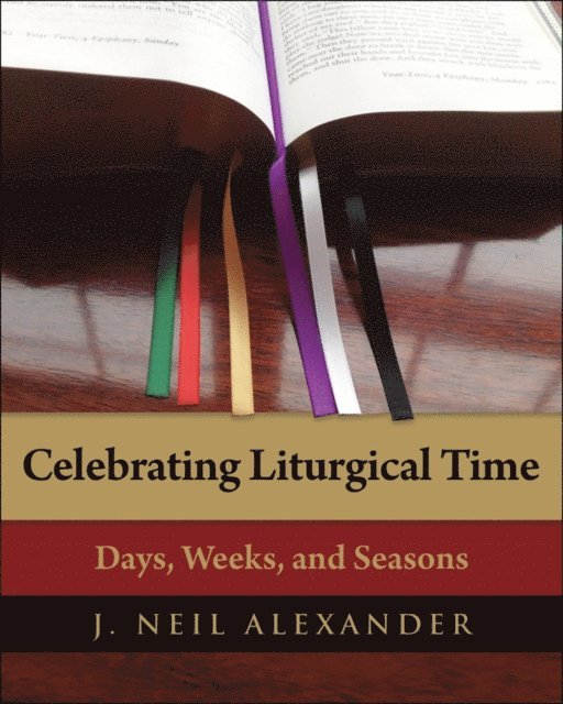 J. Neil Alexander - Celebrating Liturgical Time, E-bok