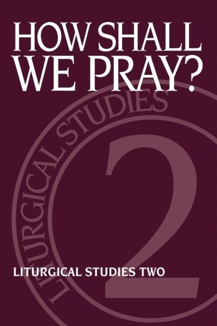 Ruth A. Meyers - How Shall We Pray?, E-bok