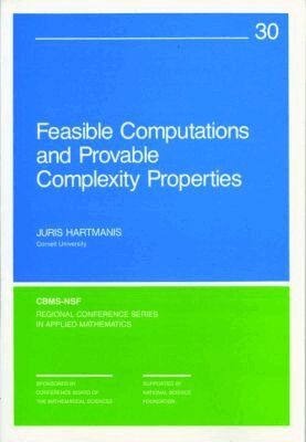 Juris Hartmanis - Feasible Computations and Provable Complexity Properties, Häftad