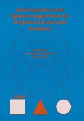 Ronald N. Goldman, Tom Lyche - Knot Insertion and Deletion Algorithms for B-Spline Curves and Surfaces, Häftad. Tillgänglighet: Lägg i varukorg