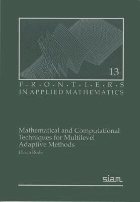 Ulrich Rüde - Mathematical and Computational Techniques for Multilevel Adaptive Methods, Häftad