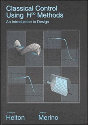 J. William Helton, Orlando Merino - Classical Control Using H∞ Methods, Häftad