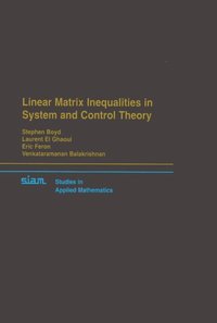 Linear Matrix Inequalities in System and Control Theory
