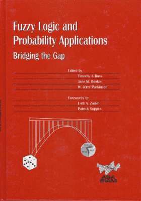 Timothy J. Ross, Jane M. Booker - Fuzzy Logic and Probability Applications: Bridging the Gap, Inbunden