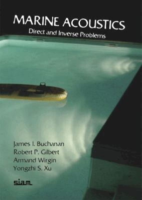 Jams F. Buchanan, Robert P. Giilbert, Armand Wirgin, Yongzhi S. Xu - Marine Acoustics, Häftad
