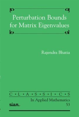 Rajendra Bhatia - Perturbation Bounds for Matrix Eigenvalues, Häftad