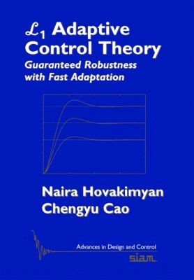 Naira Hovakimyan, Chengyu Cao - L1 Adaptive Control Theory, Häftad