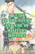 Guide to the Study and Use of Military History