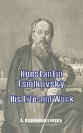 Konstantin Tsiolkovsky His Life and Work