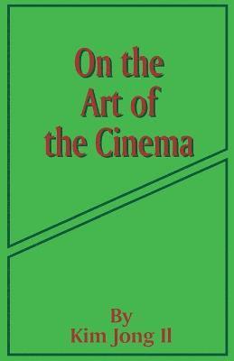 Kim Jong Il - On the Art of the Cinema, Häftad