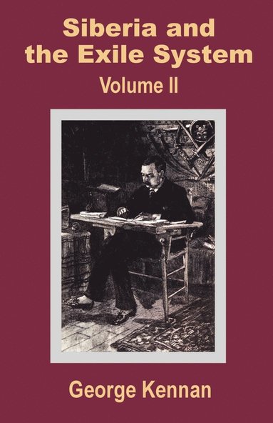 Siberia and the Exile System (Volume Two) av George Kennan