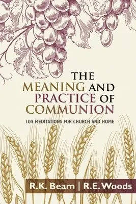 R E Woods, R K Beam - Meaning and Practice of Communion, Häftad. Tillgänglighet: Lägg i varukorg