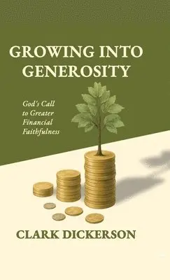 Clark L Dickerson - Growing Into Generosity, Inbunden. Tillgänglighet: Lägg i varukorg