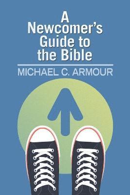 Michael C Armour - Newcomer's Guide to the Bible, Häftad