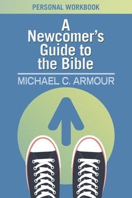 Michael C Armour - Newcomer's Guide to the Bible, Häftad