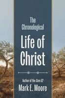 Mark E Moore - Chronological Life of Christ, Inbunden. Tillgänglighet: Lägg i varukorg