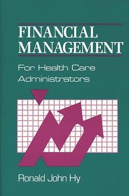 Ronald J. Hy - Financial Management for Health Care Administrators, Inbunden. Tillgänglighet: Lägg i varukorg
