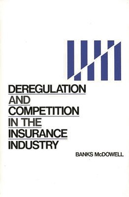 Banks McDowell - Deregulation and Competition in the Insurance Industry, Inbunden. Tillgänglighet: Lägg i varukorg