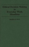 Ethical Decision Making in Everyday Work Situations