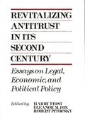 Revitalizing Antitrust in its Second Century