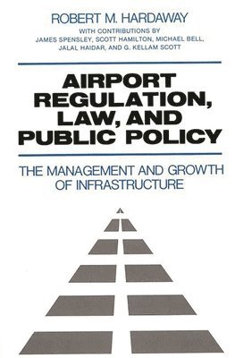 Robert M. Hardaway - Airport Regulation, Law, and Public Policy, Inbunden. Tillgänglighet: Lägg i varukorg