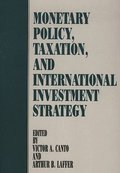 Monetary Policy, Taxation, and International Investment Strategy