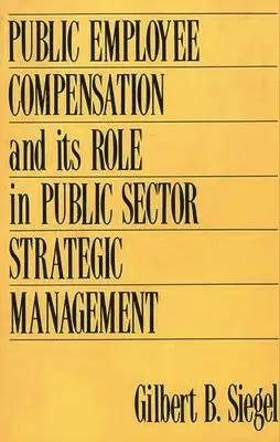 Public Employee Compensation and its Role in Public Sector Strategic Management