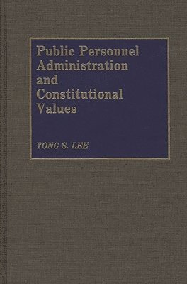 Yong Lee - Public Personnel Administration and Constitutional Values, Inbunden. Tillgänglighet: Lägg i varukorg