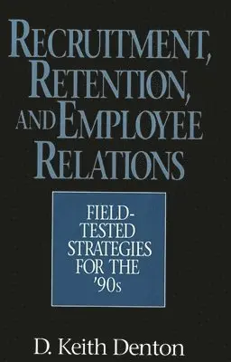 D. Keith Denton - Recruitment, Retention, and Employee Relations, Inbunden. Tillgänglighet: Lägg i varukorg