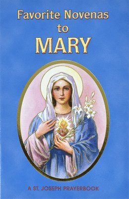 Lawrence G. Lovasik - Favorite Novenas to Mary: Arranged for Private Prayer in Accord with the Liturgical Year on the Feasts of Our Lady, Häftad